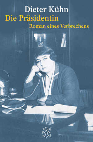 ISBN 9783596153275: Die Präsidentin - Roman eines Verbrechens