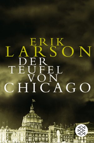 ISBN 9783596153916: Der Teufel von Chicago : Ein Architekt, ein Mörder und die Weltausstellung, die Amerika veränderte