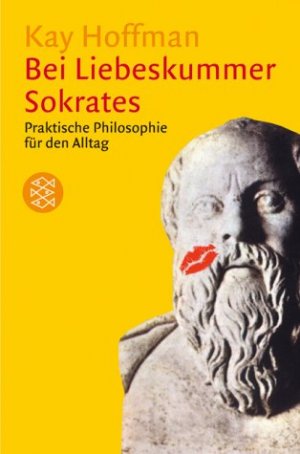 ISBN 9783596157310: Bei Liebeskummer Sokrates – Praktische Philosophie für den Alltag