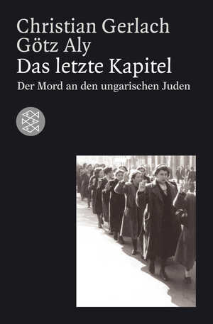 ISBN 9783596157723: Das letzte Kapitel - Der Mord an den ungarischen Juden 1944-1945