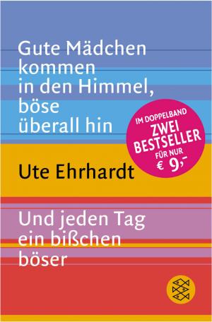 ISBN 9783596158317: Gute Mädchen kommen in den Himmel, böse überall hin / Und jeden Tag ein bißchen böser