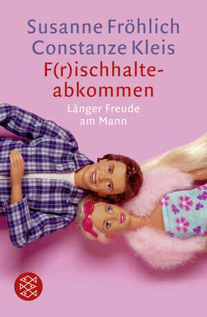 ISBN 9783596158577: F(r)ischhalteabkommen – Länger Freude am Mann