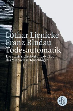 ISBN 9783596159130: Todesautomatik - Die Staatssicherheit und der Tod des Michael Gartenschläger