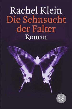 gebrauchtes Buch – Rachel Klein – Die Sehnsucht der Falter. Roman.