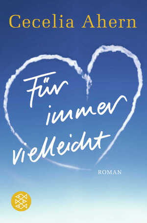 ISBN 9783596161348: Für immer vielleicht – Roman | Love Rosie, der hinreißende Welt-Bestseller, verfilmt mit Lily Collins