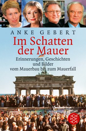 ISBN 9783596162383: Im Schatten der Mauer - Erinnerungen, Geschichten und Bilder vom Mauerbau bis zum Mauerfall