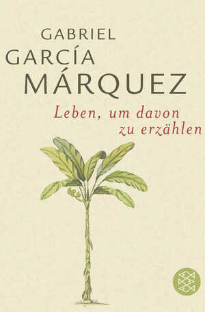 ISBN 9783596162666: Leben, um davon zu erzählen