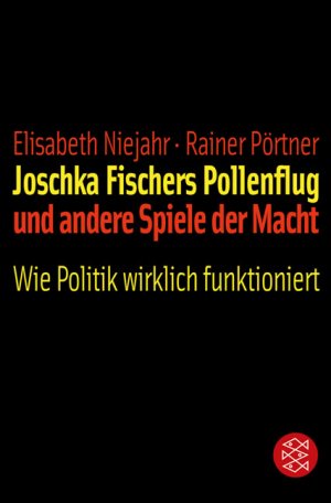 ISBN 9783596163199: Joschka Fischers Pollenflug und andere Spiele der Macht