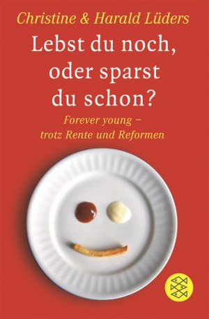 ISBN 9783596163748: Lebst du noch, oder sparst du schon? Forever young - trotz Rente und Reformen