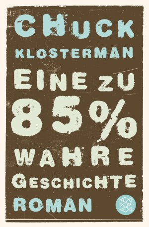 ISBN 9783596165216: Eine zu 85% wahre Geschichte: Roman