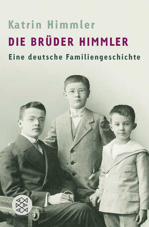 ISBN 9783596166862: Die Brüder Himmler - Eine deutsche Familiengeschichte