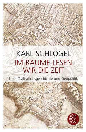 ISBN 9783596167180: Im Raume lesen wir die Zeit - Über Zivilisationsgeschichte und Geopolitik