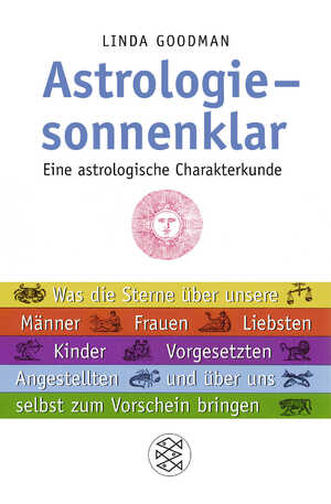 ISBN 9783596167968: Astrologie - sonnenklar - Eine astrologische Charakterkunde Was die Sterne über unsere Männer, Frauen, Liebsten, Kinder, Vorgesetzten, Angestellten und über uns selbst zum Vorschein bringen