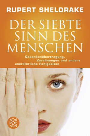 ISBN 9783596168705: Der siebte Sinn des Menschen / Gedankenübertragung, Vorahnungen und andere unerklärliche Fähigkeiten / Rupert Sheldrake / Taschenbuch / 480 S. / Deutsch / 2013 / S. Fischer Verlag / EAN 9783596168705