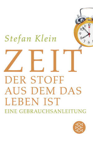 ISBN 9783596169559: Zeit - Der Stoff, aus dem das Leben ist. Eine Gebrauchsanleitung