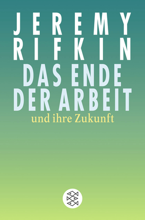 ISBN 9783596169719: Das Ende der Arbeit und ihre Zukunft