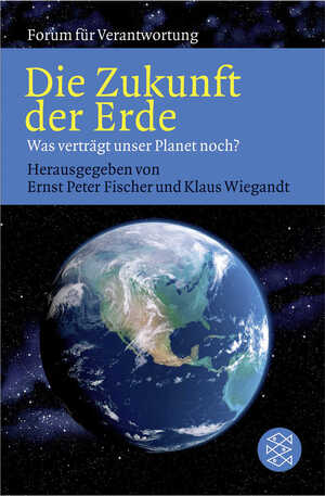 ISBN 9783596171262: Die Zukunft der Erde - Was verträgt unser Planet noch?