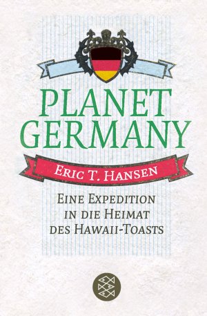 ISBN 9783596173242: Planet Germany - eine Expedition in die Heimat des Hawaii-Toasts