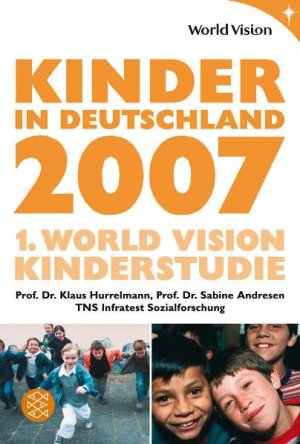 ISBN 9783596177202: Kinder in Deutschland 2007: 1. World Vision Kinderstudie