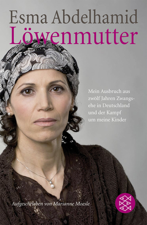 ISBN 9783596178568: Löwenmutter - Mein Ausbruch aus zwölf Jahren Zwangsehe in Deutschland und der Kampf um meine Kinder