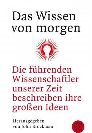 ISBN 9783596179190: Das Wissen von morgen - Die führenden Wissenschaftler unserer Zeit beschreiben ihre großen Ideen