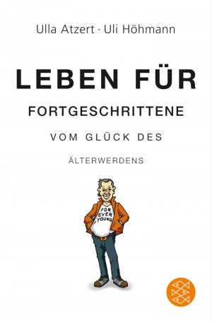 ISBN 9783596182602: Leben für Fortgeschrittene: Vom Glück des Älterwerdens