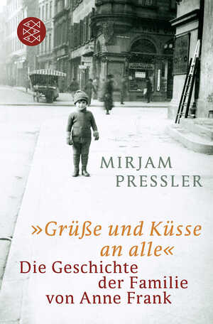 ISBN 9783596184101: Grüße und Küsse an alle« - Die Geschichte der Familie von Anne Frank