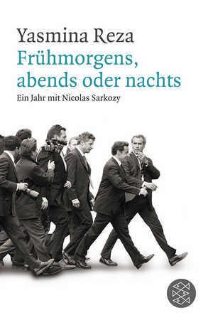 ISBN 9783596184996: Frühmorgens, abends oder nachts: Ein Jahr mit Nicolas Sarkozy