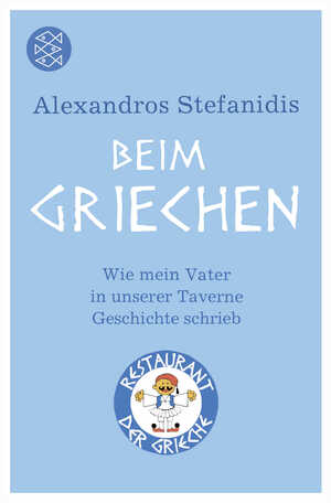 ISBN 9783596187584: Beim Griechen: Wie mein Vater in unserer Taverne Geschichte schrieb