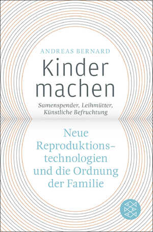 ISBN 9783596187737: Kinder machen - Neue Reproduktionstechnologien und die Ordnung der Familie. Samenspender, Leihmütter, Künstliche Befruchtung