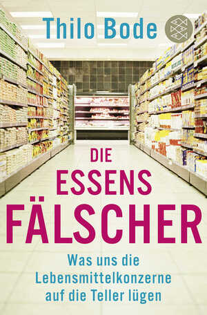 ISBN 9783596188482: Die Essensfälscher / Was uns die Lebensmittelkonzerne auf die Teller lügen / Thilo Bode / Taschenbuch / 224 S. / Deutsch / 2011 / S. Fischer Verlag / EAN 9783596188482