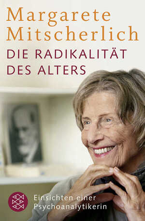 gebrauchtes Buch – Mitscherlich-Nielsen, Margarete und Alice Schwarzer – Die Radikalität des Alters: Einsichten einer Psychoanalytikerin Einsichten einer Psychoanalytikerin