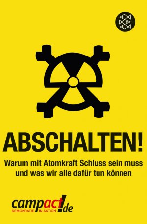 gebrauchtes Buch – Campact e.V – Abschalten!: Warum mit Atomkraft Schluss sein muss und was wir alle dafür tun können