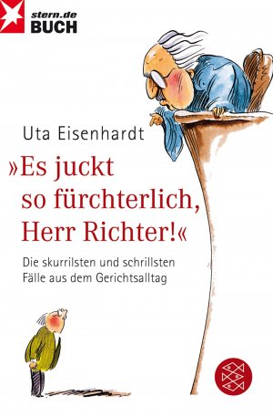 ISBN 9783596190263: Es juckt so fürchterlich, Herr Richter! - Die skurrilsten und schrillsten Fälle aus dem Gerichtsalltag