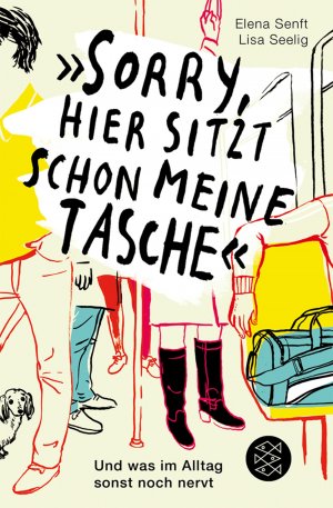 ISBN 9783596194513: »Sorry, hier sitzt schon meine Tasche« - Und was im Alltag sonst noch nervt