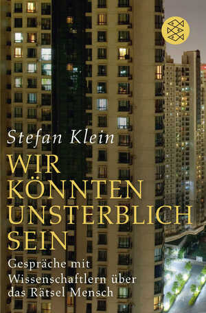 ISBN 9783596196067: »Wir könnten unsterblich sein« - Gespräche mit Wissenschaftlern über das Rätsel Mensch