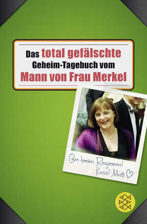 ISBN 9783596198627: Das total gefälschte Geheim-Tagebuch vom Mann von Frau Merkel