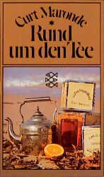 ISBN 9783596214594: Rund um den Tee - Eine amüsante, umfassende Tee-ologie mit 80 praktischen Tee-Rezepten