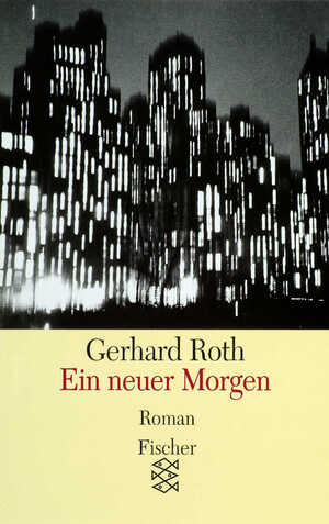 gebrauchtes Buch – Gerhard Roth – Ein Neuer Morgen. Roman