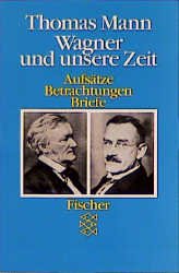 ISBN 9783596225347: Wagner und unsere Zeit - Aufsätze, Betrachtungen, Briefe