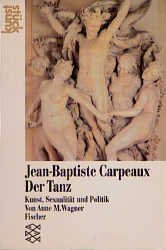 ISBN 9783596239610: Jean-Baptiste Carpeaux: Der Tanz - Kunst, Sexualität und Politik