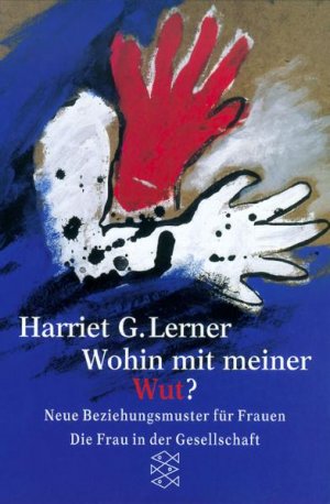 ISBN 9783596247356: Wohin mit meiner Wut? Neue Beziehungsmuster fÃ¼r Frauen Lerner, Harriet Goldhor and Rinne, Olga