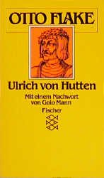 ISBN 9783596258369: Ulrich von Hutten. Biographie Otto Flake. Mit e. Vorw. von Golo Mann