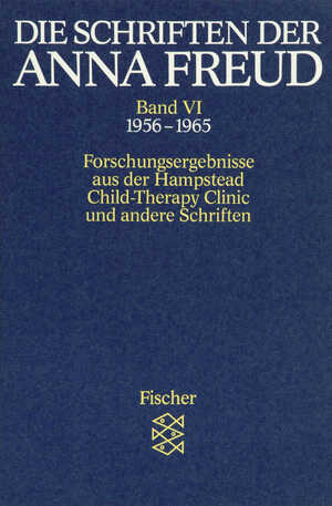 ISBN 9783596268160: Die Schriften der Anna Freud - Forschungsergebnisse aus der » Hampstead Child-Therapy Clinic « und andere Schriften (1956-1965)