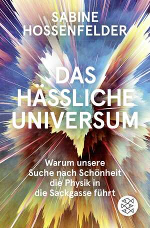 ISBN 9783596297467: Das hässliche Universum - Warum unsere Suche nach Schönheit die Physik in die Sackgasse führt