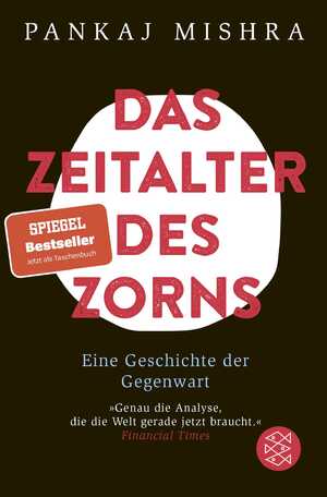 ISBN 9783596298501: Das Zeitalter des Zorns - Eine Geschichte der Gegenwart