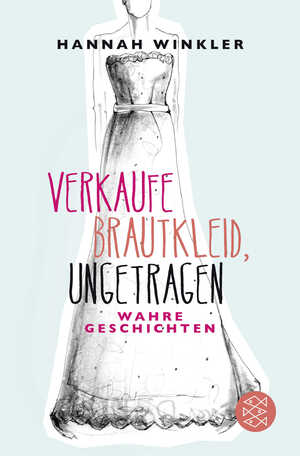 ISBN 9783596298631: Verkaufe Brautkleid, ungetragen - Wahre Geschichten