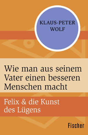 neues Buch – Klaus-Peter Wolf – Wie man aus seinem Vater einen besseren Menschen macht