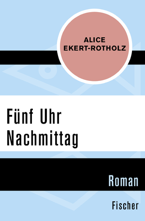 gebrauchtes Buch – Alice Ekert-Rotholz – Fünf Uhr Nachmittag