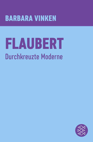 ISBN 9783596370504: Flaubert - Durchkreuzte Moderne